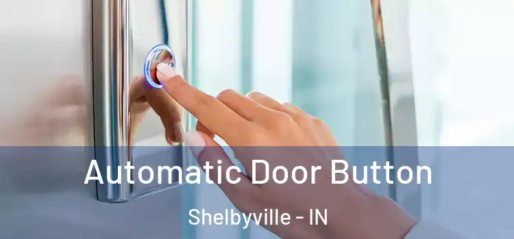  Automatic Door Button Shelbyville - IN