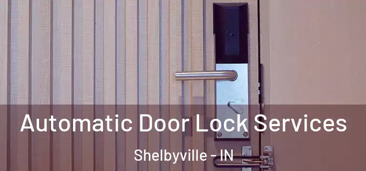  Automatic Door Lock Services Shelbyville - IN