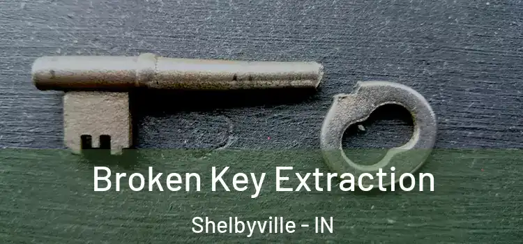  Broken Key Extraction Shelbyville - IN