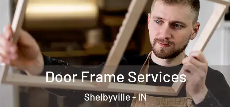  Door Frame Services Shelbyville - IN