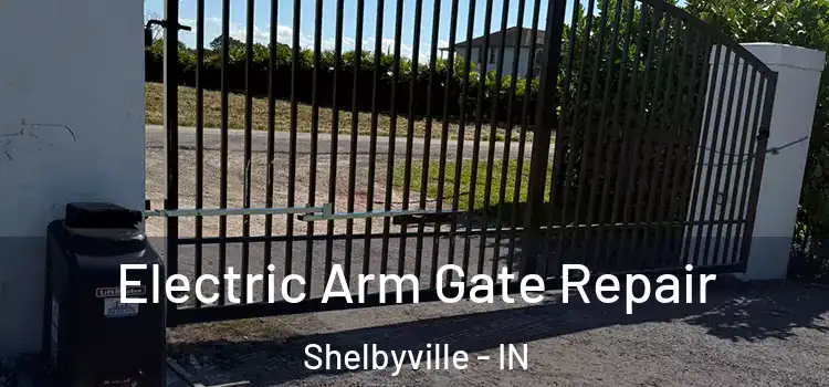 Electric Arm Gate Repair Shelbyville - IN