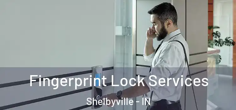  Fingerprint Lock Services Shelbyville - IN