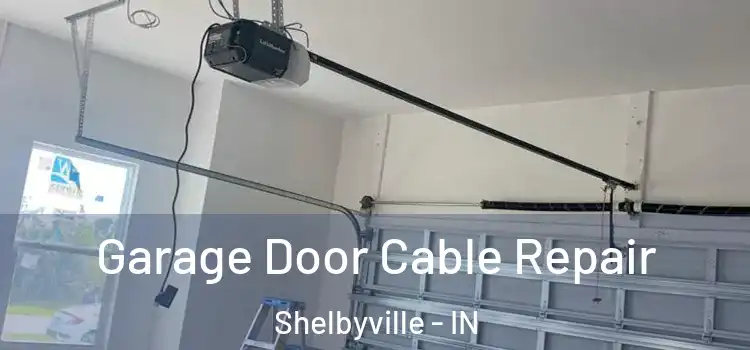  Garage Door Cable Repair Shelbyville - IN