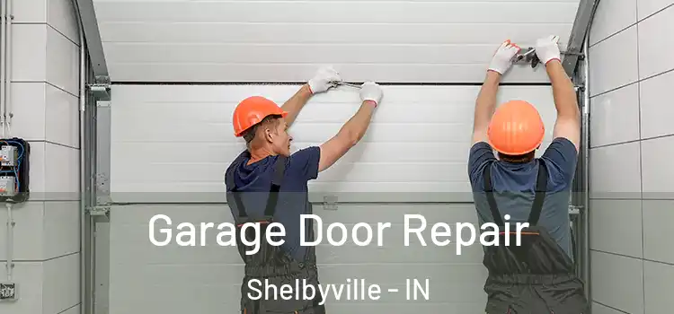  Garage Door Repair Shelbyville - IN