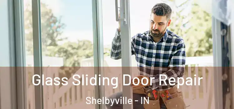  Glass Sliding Door Repair Shelbyville - IN