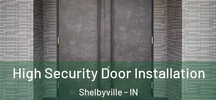 High Security Door Installation Shelbyville - IN