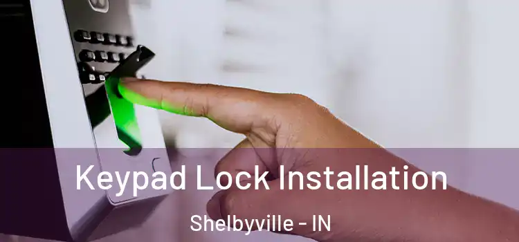  Keypad Lock Installation Shelbyville - IN