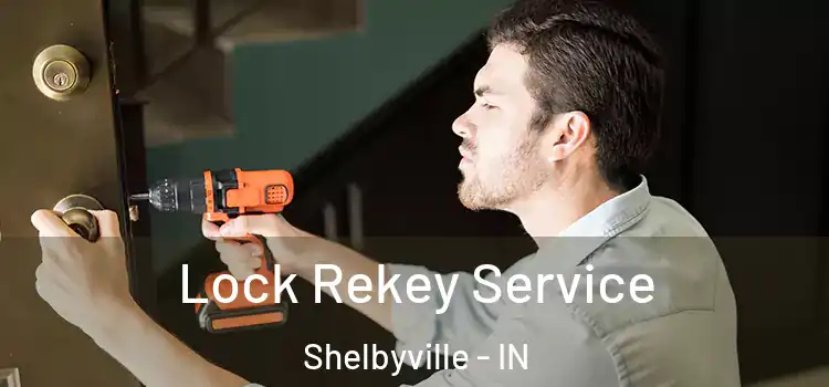  Lock Rekey Service Shelbyville - IN