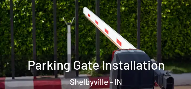  Parking Gate Installation Shelbyville - IN
