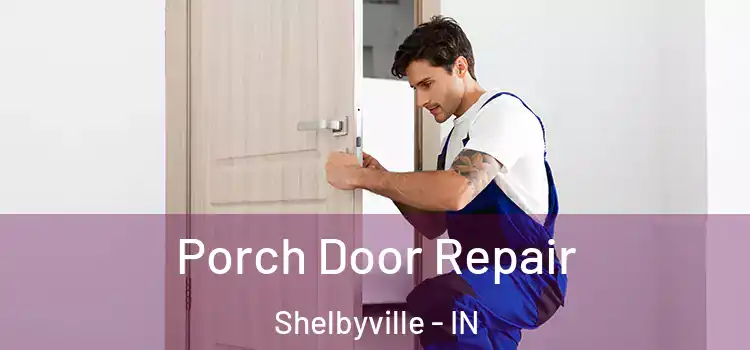  Porch Door Repair Shelbyville - IN