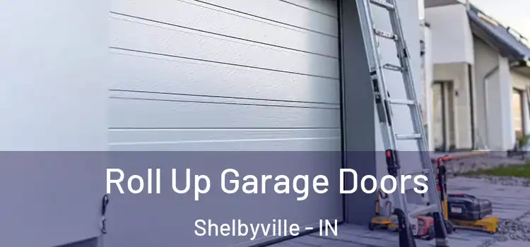  Roll Up Garage Doors Shelbyville - IN