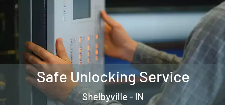  Safe Unlocking Service Shelbyville - IN
