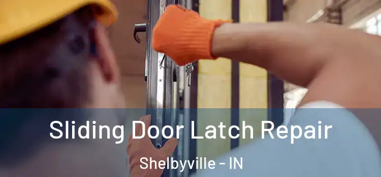 Sliding Door Latch Repair Shelbyville - IN