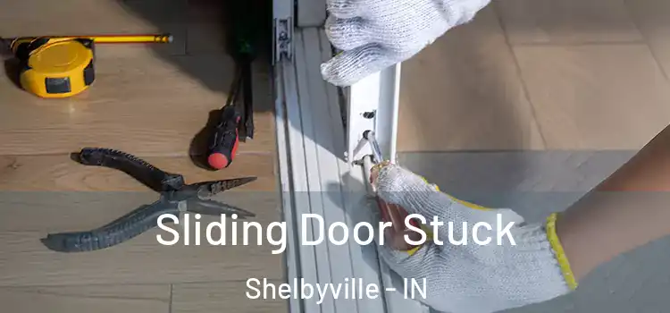  Sliding Door Stuck Shelbyville - IN