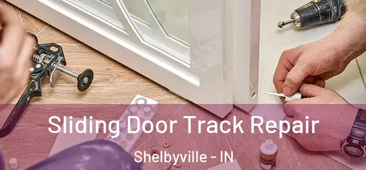 Sliding Door Track Repair Shelbyville - IN