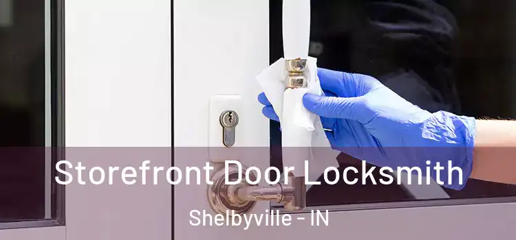  Storefront Door Locksmith Shelbyville - IN